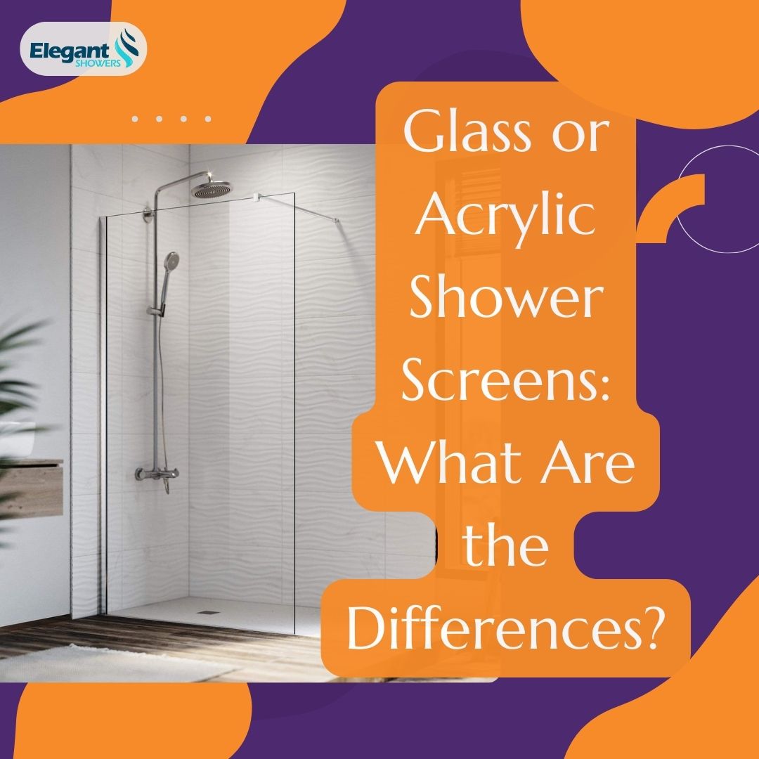 Glass or Acrylic Shower Screens: What Are the Differences
