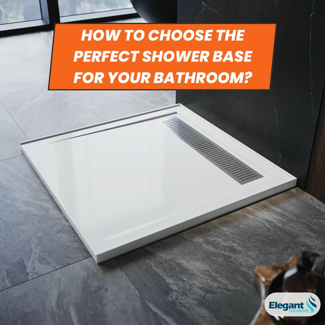 How To Choose The Perfect Shower Base For Your Bathroom