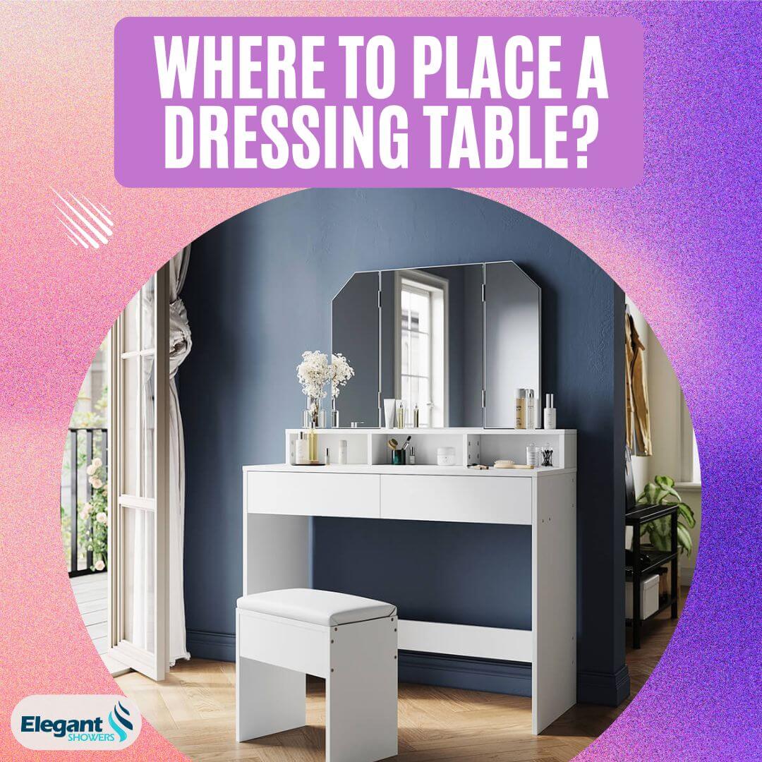 Where To Place A Dressing Table